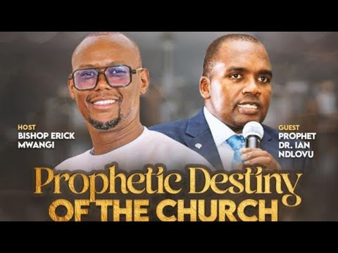 The Prophetic destiny of the church to the nations | Dr. Ian Ndlovu & Bishop Erick Mwangi