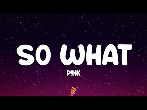 P!NK - So What (Lyrics)