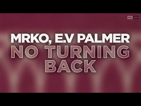 MRKO, EV Palmer - No Turning Back (Official Audio Video) #dance #dancemusic