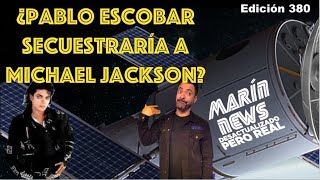 ¿Pabl0 Escob4r secuestr4ría a Michael Jackson?🕺🏾Marín News 380🗞