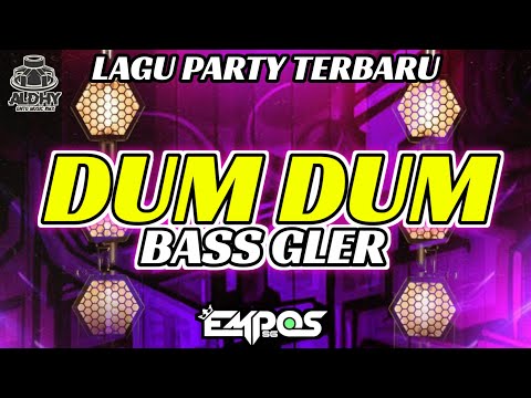 PARTY SENTAK DUM DUM 🌴 BASS GLER - ALDHY GNTG RMX AKHIR TAHUN 💃