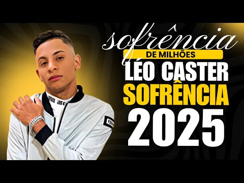 LEO CASTER 2025 - SOFRENCIA DE MILÕES - SOFRENCIA PRA TOMAR UMA