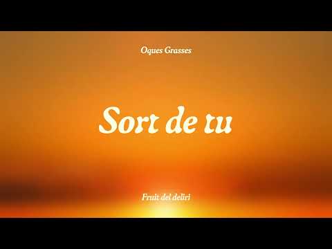 OQUES GRASSES - SORT DE TU