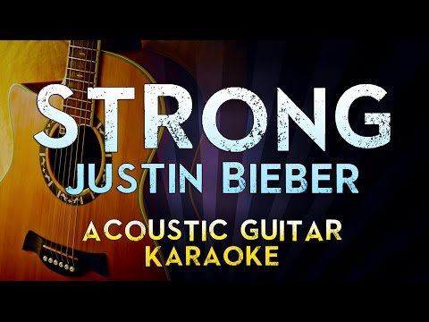 Justin Bieber ft Selena Gomez – Strong | Lower Key Acoustic Guitar Karaoke Instrumental Lyrics