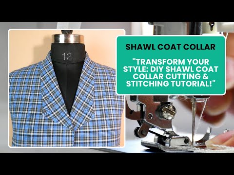 Shawl coat collar "Transform Your Style: DIY Shawl Coat Collar Cutting & Stitching Tutorial!"