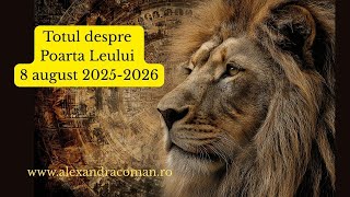 Totul despre Poarta Leului - 8 August 2025 - 2026