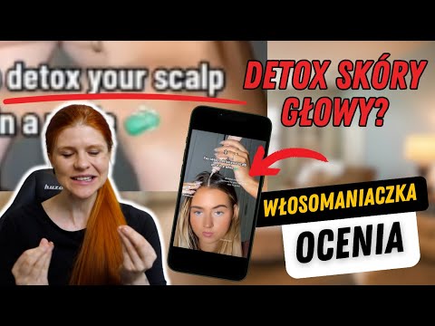 detox skóry głowy? WŁOSOMANIACZKA OCENIA HITY Z TIKTOKA