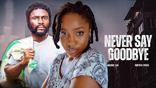 NEVER SAY GOODBYE  _  (2025 COMPLETE FULL MOVIE OF MAURICE SAM NEWLY RELEASED TODAY)