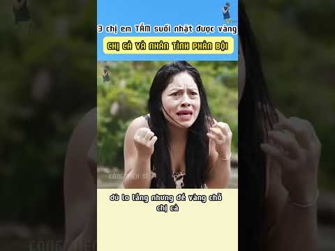 3 chị em tắm suối nhặt được thỏi vàng lớn và hồi kết bất ngờ