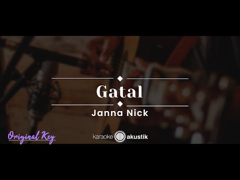 Gatal – Janna Nick (KARAOKE AKUSTIK – ORIGINAL KEY)