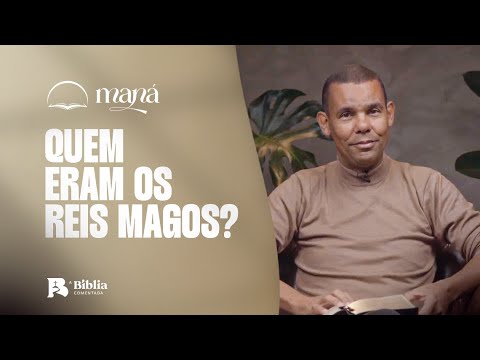 Quem eram os reis magos? | Devocional Maná com Rodrigo Silva