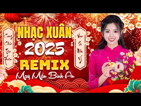 Ước nguyện Đầu Xuân, Chúc Mừng Năm Mới - Nhạc Tết Remix Nhộn Nhịp Tràn Đầy Sắc Xuân Nghe Là Thấy Tết