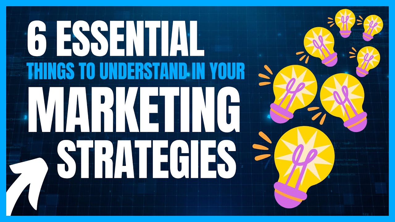 6 Essentials of a Marketing Strategy You Must Know for Your Business