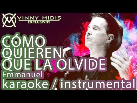 Cómo Quieren Que La Olvide (INSTRUMENTAL Karaoke) – Emmanuel