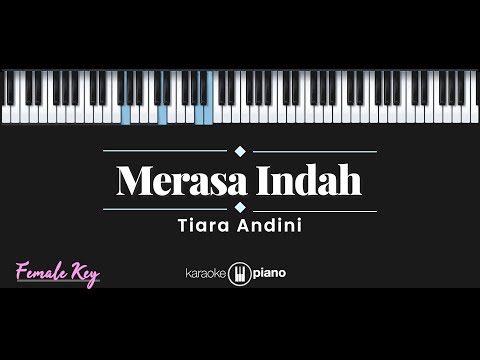 Merasa Indah – Tiara Andini (KARAOKE PIANO – FEMALE KEY)