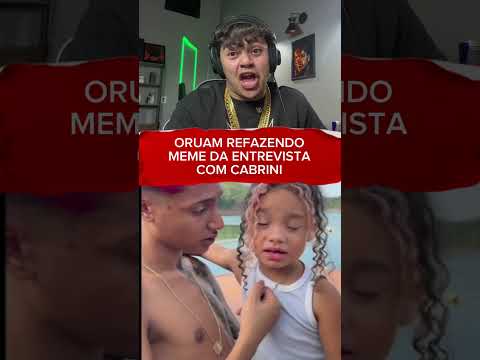 Oruam refazendo meme da entrevista com o cabrini…