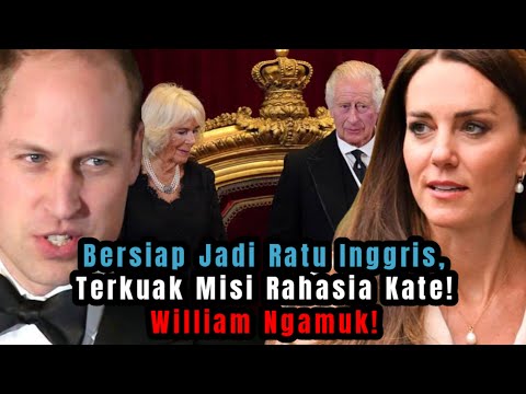 Bersiap Jadi Ratu Inggris, Terkuak Misi Rahasia Kate! William Ngamuk!