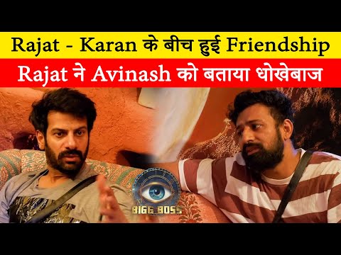 BB 18 : Friendship between Rajat and Karanveer,Rajat called Avinash cheater