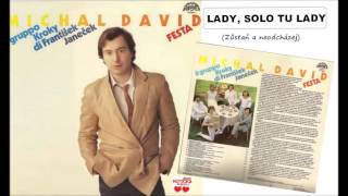 Michal David - Lady solo to lady (Zůstaň a neodcházej)