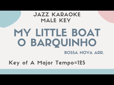 My Little boat / O Barquinho – Bossa Nova Jazz KARAOKE (Instrumental backing track)