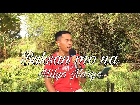 Buksan mo na - Milyo Naryo | Jesrack Evangelista
