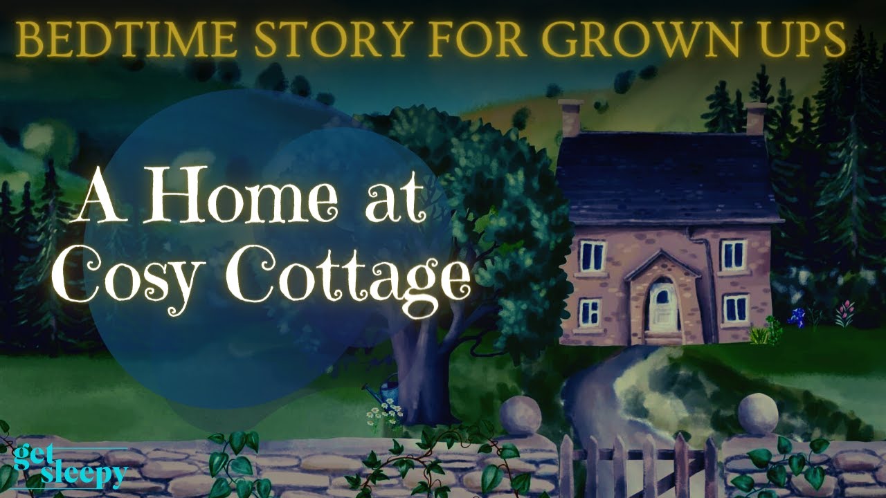 A Cozy Bedtime Story A Home at Cosy Cottage Dreamy Bedtime Story for Grown Ups