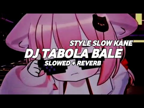 DJ TABOLA BALE SLOW VIRAL TIKTOK (Slowed + Reverb)
