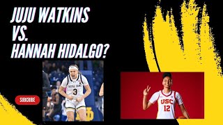 Who will have the better season? Juju Watkins or Hannah Hidalgo?