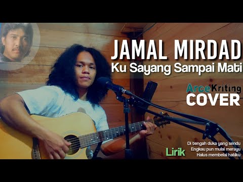 Kusayang Sampai Mati-Jamal Mirdad|Arcekriting|Cover