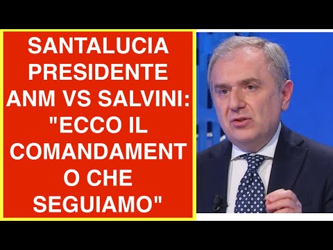 SANTALUCIA PRESIDENTE ANM VS SALVINI: "ECCO IL COMANDAMENTO CHE SEGUIAMO"