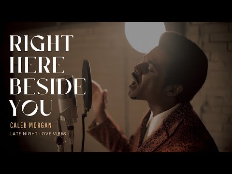 Caleb Morgan – Right Here Beside You | Blues Soul R&B Music | Late Night Love Vibes