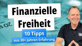 Finanzielle Freiheit erreichen: 10 Tipps aus 30+ Jahren Erfahrung