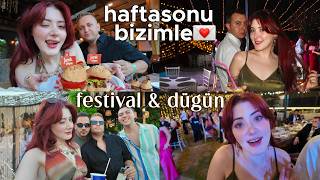 2 gün birlikteyiz 🌸 önce festivale sonra düğüne ✨haftasonu vlog