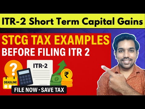 Filing ITR-2? WATCH STCG Tax Examples before filing Income Tax Return