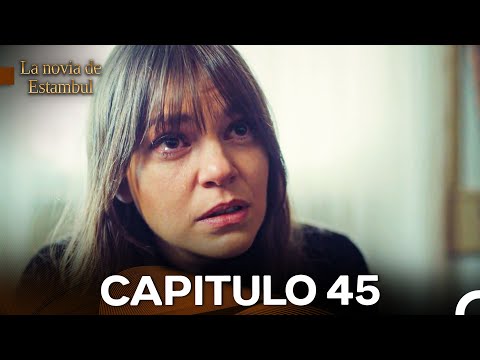La Novia De Estambul Capítulo 45 (Doblado en Español) (La Versión Larga)