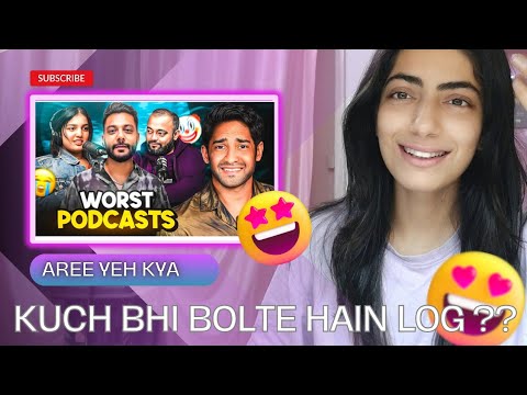 WORST INDIAN PODCASTS! FT REAL HIT AND MANY MORE