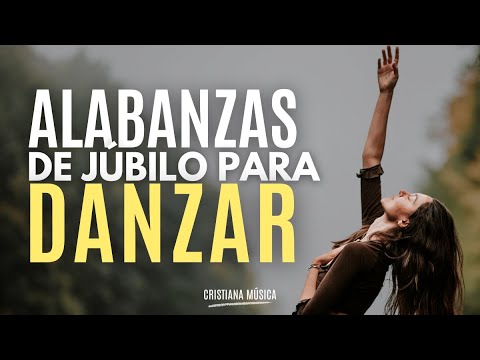 Música CRISTIANA Para DANZAR / ALABANZAS De JÚBILO