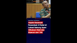 Kopda Bazarsah Penembak 3 Polisi di Lokasi Sabung Ayam Dihukum Mati dan Dipecat dari TNI #short