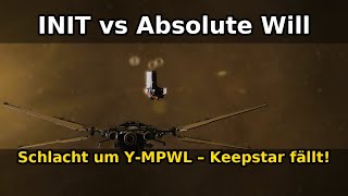 EVE Online: INIT zerstört Keepstar von Absolute Will in Y-MPWL!