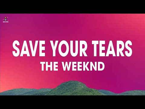 The Weeknd - Save Your Tears (Lyrics)