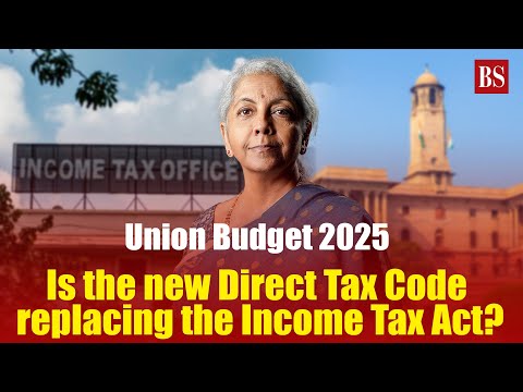 Union Budget 2025: Is the new Direct Tax Code replacing the Income Tax Act? | budget session