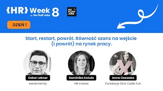 HR Week 8: Dzień 1. Start, restart, powrót. Równość szans na wejście (i powrót) na rynek pracy.