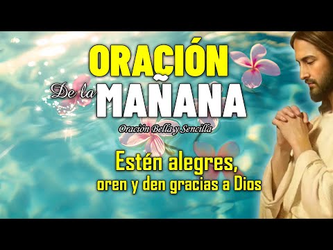 Estén alegres, oren y den gracias a Dios | Oración Matutina De Hoy Sábado 15 Febrero 2025