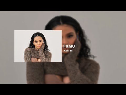 Kehlani - F&MU (Lyrics)