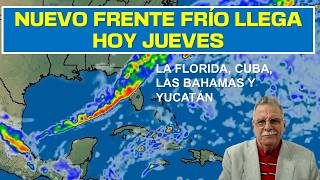 NUEVO FRENTE FRÍO MAÑANA EN LA FLORIDA, BAHAMAS, CUBA Y YUCATÁN