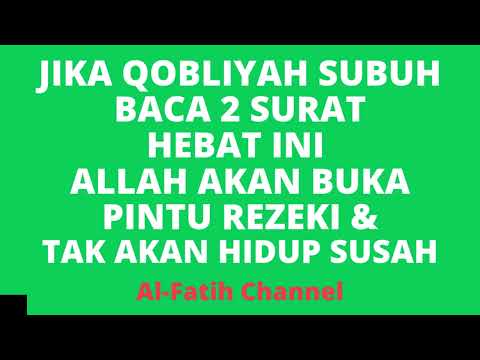 JIKA QOBLIYAH SUBUH BACA 2 SURAT HEBAT INI ALLAH AKAN BUKA PINTU REZEKI & TAK AKAN HIDUP SUSAH