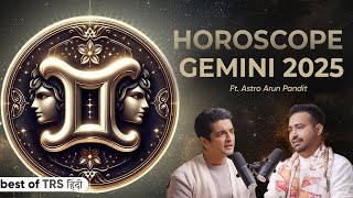 Gemini 2025 Horoscope - How 2025 Will Be? Ft. Astrologer Arun Pandit