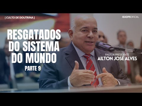 PASTOR AILTON JOSÉ ALVES [4K] RESGATADOS DO SISTEMA DO MUNDO - PARTE 9 | 11/11/2024