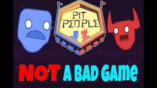 Pit People is NOT a Bad Game, Here's Why