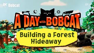 A Day with Bobcat — Ep.06: Building a Forest Hideaway🌳